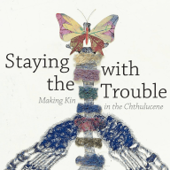 Mit den Schwierigkeiten bleiben: Verwandtschaft im Chthuluzän schaffen.pdf